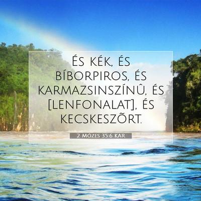 Picture 07 - 2 Mózes 35:6 KAR - És kék, és bíborpiros, és karmazsinszínû, - Bible Verse Picture