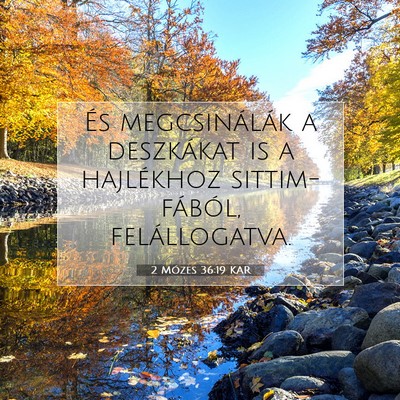 Picture 07 - 2 Mózes 36:19 KAR - És megcsinálák a deszkákat is a hajlékhoz - Bible Verse Picture