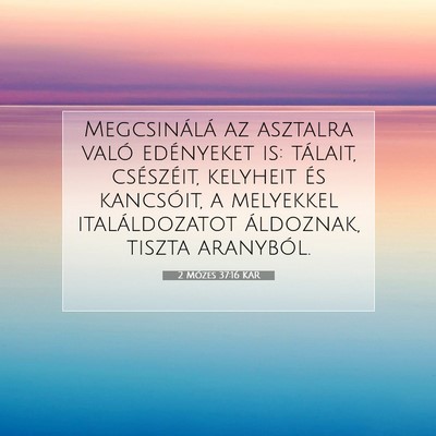 Picture 07 - 2 Mózes 37:16 KAR - Megcsinálá az asztalra való edényeket is: - Bible Verse Picture