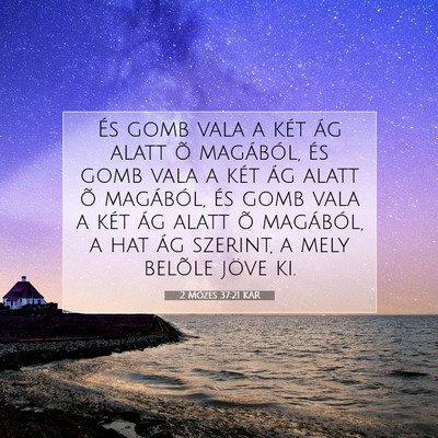 Picture 07 - 2 Mózes 37:21 KAR - És gomb vala a két ág alatt õ magából, és - Bible Verse Picture