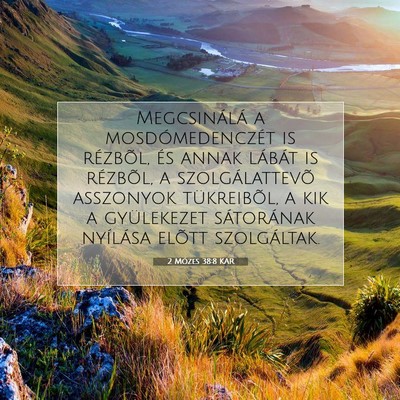 Picture 07 - 2 Mózes 38:8 KAR - Megcsinálá a mosdómedenczét is rézbõl, és - Bible Verse Picture