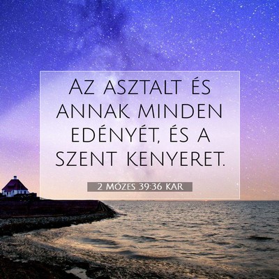 Picture 07 - 2 Mózes 39:36 KAR - Az asztalt és annak minden edényét, és a - Bible Verse Picture