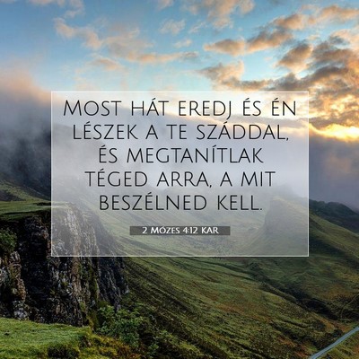 Picture 07 - 2 Mózes 4:12 KAR - Most hát eredj és én lészek a te száddal, - Bible Verse Picture