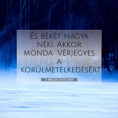 Picture 07 - 2 Mózes 4:26 KAR - És békét hagya néki. Akkor monda: Vérjegyes - Bible Verse Picture