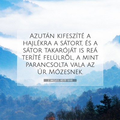 Picture 07 - 2 Mózes 40:19 KAR - Azután kifeszíté a hajlékra a sátort, és a - Bible Verse Picture