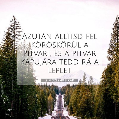 Picture 07 - 2 Mózes 40:8 KAR - Azután állítsd fel köröskörül a pitvart, - Bible Verse Picture
