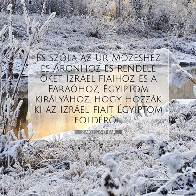 Picture 07 - 2 Mózes 6:13 KAR - És szóla az Úr Mózeshez és Áronhoz és - Bible Verse Picture