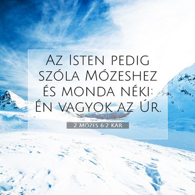 Picture 07 - 2 Mózes 6:2 KAR - Az Isten pedig szóla Mózeshez és monda néki: - Bible Verse Picture