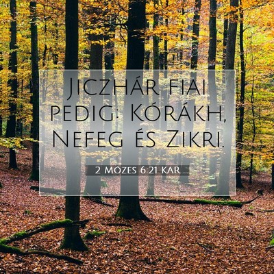 Picture 07 - 2 Mózes 6:21 KAR - Jiczhár fiai pedig: Kórákh, Nefeg és - Bible Verse Picture
