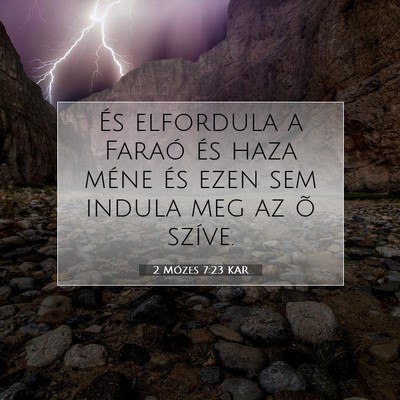Picture 07 - 2 Mózes 7:23 KAR - És elfordula a Faraó és haza méne és ezen - Bible Verse Picture