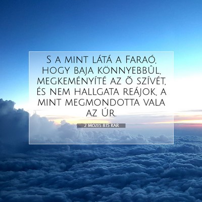 Picture 07 - 2 Mózes 8:15 KAR - S a mint látá a Faraó, hogy baja könnyebbûl, - Bible Verse Picture