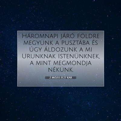Picture 07 - 2 Mózes 8:27 KAR - Háromnapi járó földre megyünk a pusztába - Bible Verse Picture