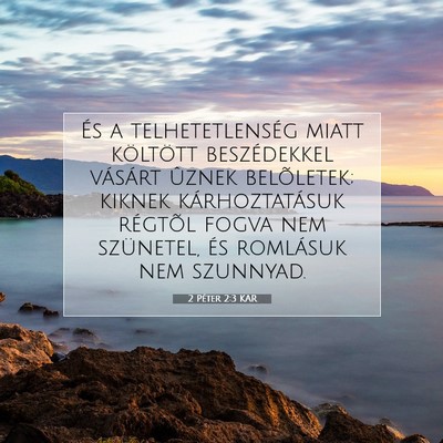 Picture 07 - 2 Péter 2:3 KAR - És a telhetetlenség miatt költött - Bible Verse Picture