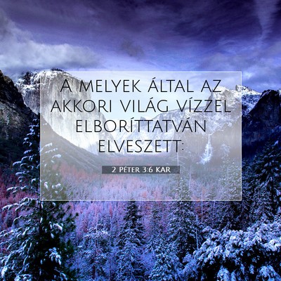 Picture 07 - 2 Péter 3:6 KAR - A melyek által az akkori világ vízzel - Bible Verse Picture