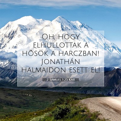 Picture 07 - 2 Sámuel 1:25 KAR - Oh, hogy elhullottak a hõsök a harczban! - Bible Verse Picture
