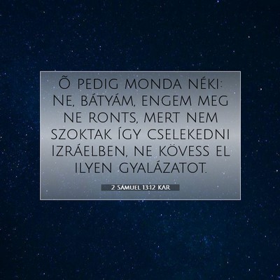 Picture 07 - 2 Sámuel 13:12 KAR - Õ pedig monda néki: Ne, bátyám, engem meg ne - Bible Verse Picture