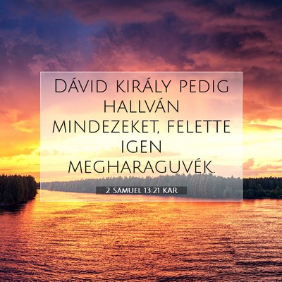 Picture 07 - 2 Sámuel 13:21 KAR - Dávid király pedig hallván mindezeket, felette - Bible Verse Picture