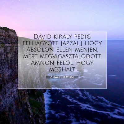 Picture 07 - 2 Sámuel 13:39 KAR - Dávid király pedig felhagyott [azzal,] hogy - Bible Verse Picture