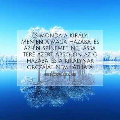 Picture 07 - 2 Sámuel 14:24 KAR - És monda a király: Menjen a maga házába, és - Bible Verse Picture