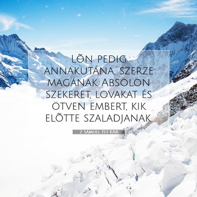Picture 07 - 2 Sámuel 15:1 KAR - Lõn pedig annakutána, szerze magának Absolon - Bible Verse Picture