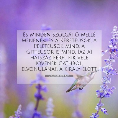 Picture 07 - 2 Sámuel 15:18 KAR - És minden szolgái õ mellé menének; és a - Bible Verse Picture