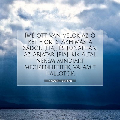 Picture 07 - 2 Sámuel 15:36 KAR - Ímé ott van velök az õ két fiok is, - Bible Verse Picture