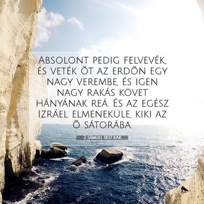 Picture 07 - 2 Sámuel 18:17 KAR - Absolont pedig felvevék, és veték õt az - Bible Verse Picture