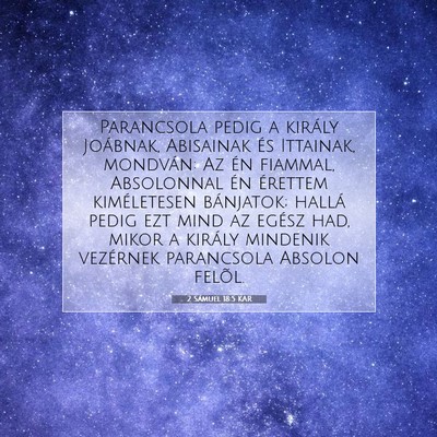 Picture 07 - 2 Sámuel 18:5 KAR - Parancsola pedig a király Joábnak, Abisainak - Bible Verse Picture