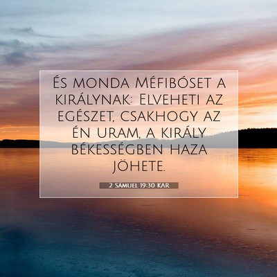 Picture 07 - 2 Sámuel 19:30 KAR - És monda Méfibóset a királynak: Elveheti az - Bible Verse Picture