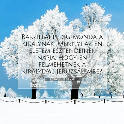 Picture 07 - 2 Sámuel 19:34 KAR - Barzillai pedig monda a királynak: Mennyi az én - Bible Verse Picture