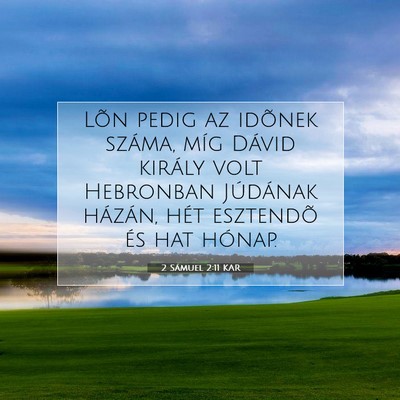 Picture 07 - 2 Sámuel 2:11 KAR - Lõn pedig az idõnek száma, míg Dávid király - Bible Verse Picture