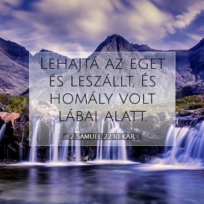 Picture 07 - 2 Sámuel 22:10 KAR - Lehajtá az eget és leszállt, És homály volt - Bible Verse Picture