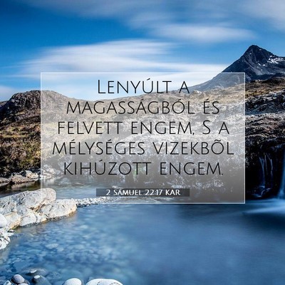 Picture 07 - 2 Sámuel 22:17 KAR - Lenyúlt a magasságból és felvett engem, S a - Bible Verse Picture