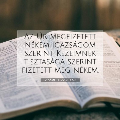 Picture 07 - 2 Sámuel 22:21 KAR - Az Úr megfizetett nékem igazságom szerint, - Bible Verse Picture