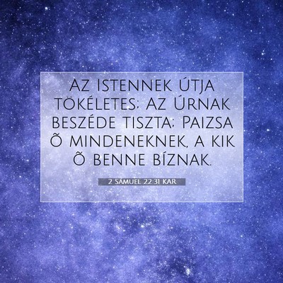Picture 07 - 2 Sámuel 22:31 KAR - Az Istennek útja tökéletes; Az Úrnak beszéde - Bible Verse Picture