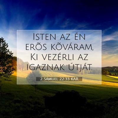 Picture 07 - 2 Sámuel 22:33 KAR - Isten az én erõs kõváram, Ki vezérli az - Bible Verse Picture