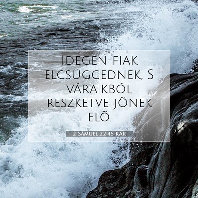 Picture 07 - 2 Sámuel 22:46 KAR - Idegen fiak elcsüggednek, S váraikból - Bible Verse Picture