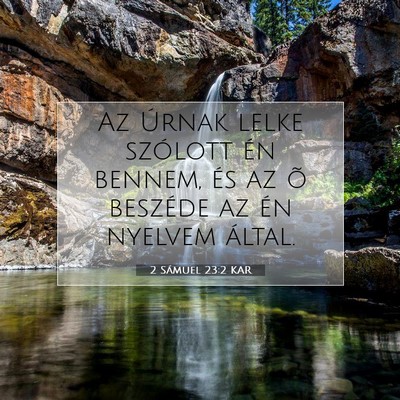 Picture 07 - 2 Sámuel 23:2 KAR - Az Úrnak lelke szólott én bennem, és az õ - Bible Verse Picture