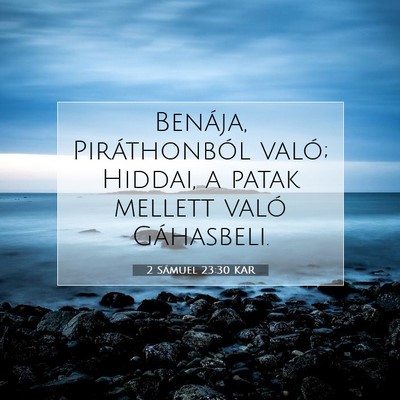 Picture 07 - 2 Sámuel 23:30 KAR - Benája, Piráthonból való; Hiddai, a patak - Bible Verse Picture