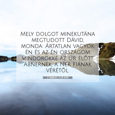 Picture 07 - 2 Sámuel 3:28 KAR - Mely dolgot minekutána megtudott Dávid, monda: - Bible Verse Picture