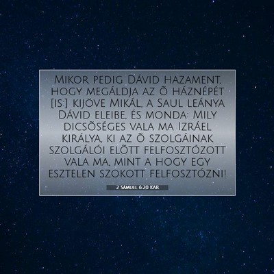 Picture 07 - 2 Sámuel 6:20 KAR - Mikor pedig Dávid hazament, hogy megáldja az õ - Bible Verse Picture