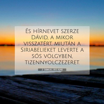 Picture 07 - 2 Sámuel 8:13 KAR - És hírnevet szerze Dávid, a mikor visszatért, - Bible Verse Picture
