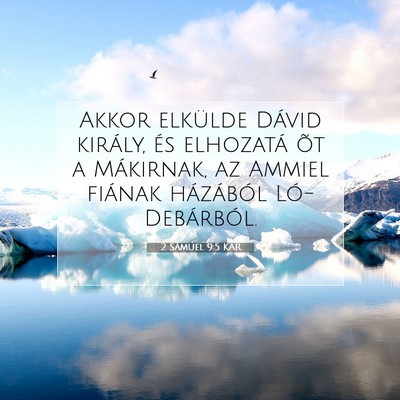 Picture 07 - 2 Sámuel 9:5 KAR - Akkor elkülde Dávid király, és elhozatá õt - Bible Verse Picture