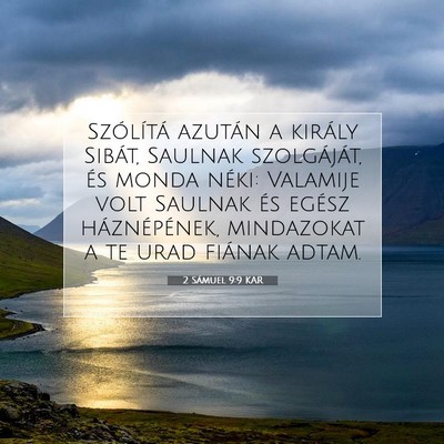 Picture 07 - 2 Sámuel 9:9 KAR - Szólítá azután a király Sibát, Saulnak - Bible Verse Picture