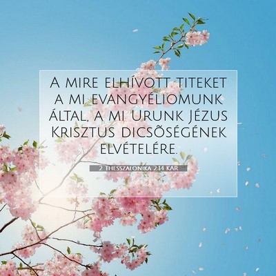 Picture 07 - 2 Thesszalonika 2:14 KAR - A mire elhívott titeket a mi evangyéliomunk - Bible Verse Picture