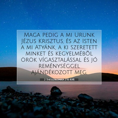 Picture 07 - 2 Thesszalonika 2:16 KAR - Maga pedig a mi Urunk Jézus Krisztus, és az - Bible Verse Picture