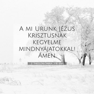 Picture 07 - 2 Thesszalonika 3:18 KAR - A mi Urunk Jézus Krisztusnak kegyelme - Bible Verse Picture