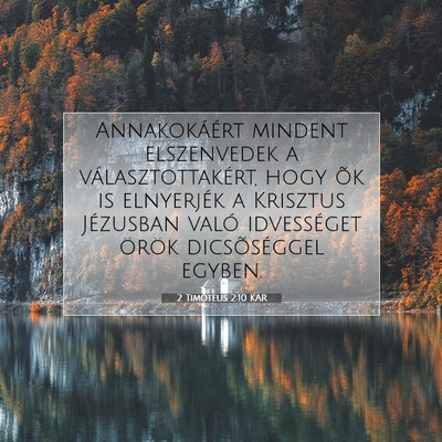 Picture 07 - 2 Timóteus 2:10 KAR - Annakokáért mindent elszenvedek a - Bible Verse Picture