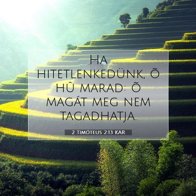 Picture 07 - 2 Timóteus 2:13 KAR - Ha hitetlenkedünk, õ hû marad: õ magát meg - Bible Verse Picture