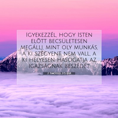 Picture 07 - 2 Timóteus 2:15 KAR - Igyekezzél, hogy Isten elõtt becsületesen - Bible Verse Picture